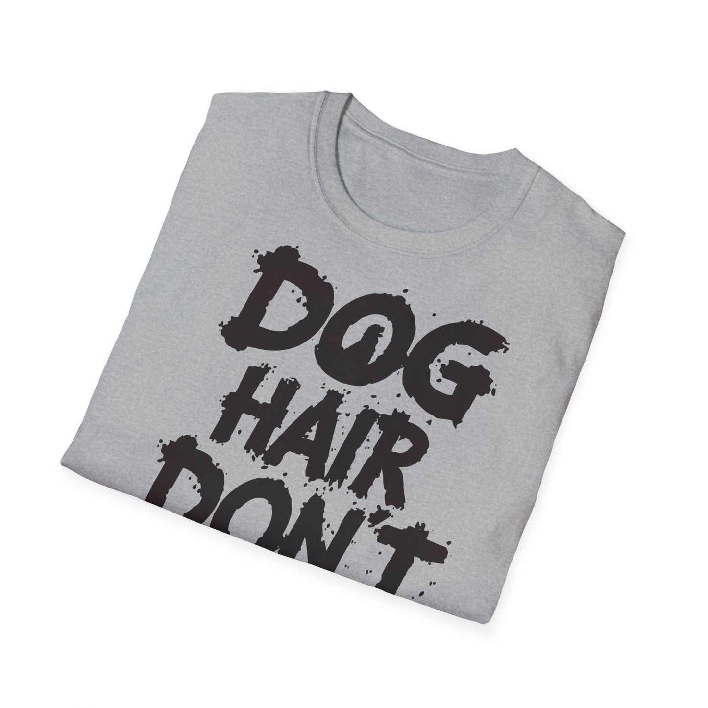 Dog Hair Don't Care T-Shirt