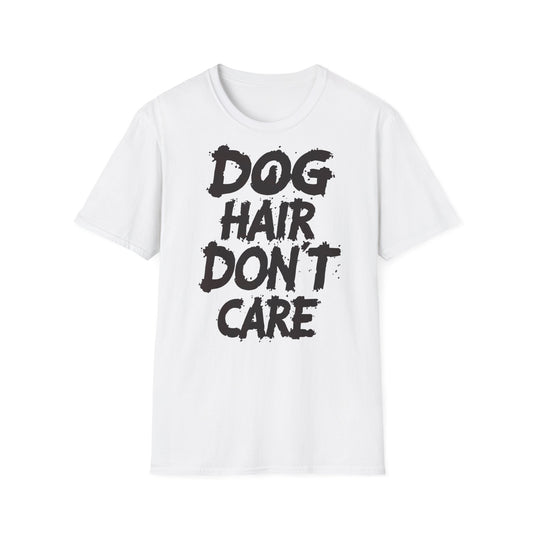 Dog Hair Don't Care T-Shirt