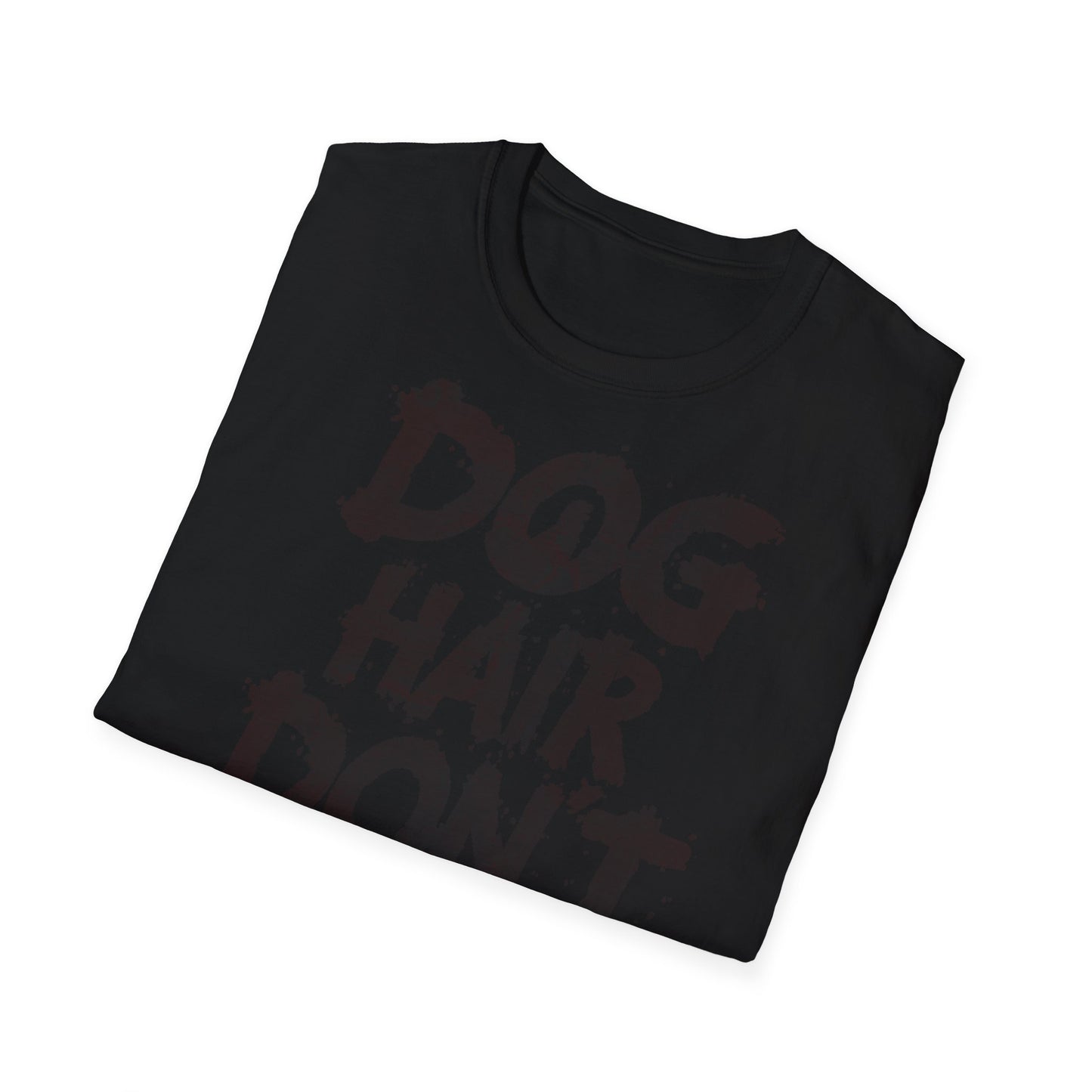 Dog Hair Don't Care T-Shirt